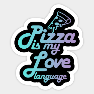 pizza is my love language Sticker